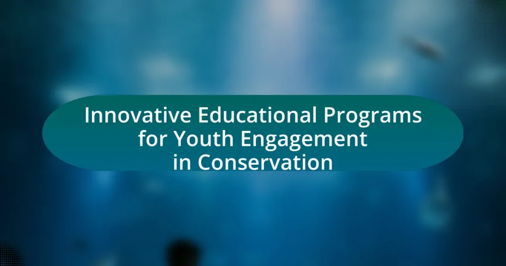 Innovative Educational Programs for Youth Engagement in Conservation